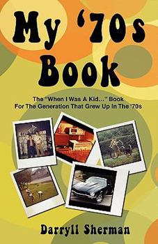 Paperback My '70s Book: The When I Was a Kid... Book for the Generation That Grew Up in the '70s Book