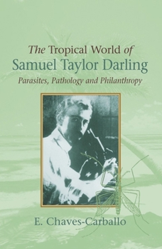 The Tropical World of Samuel Taylor Darling: Parasites, Pathology and Philanthropy