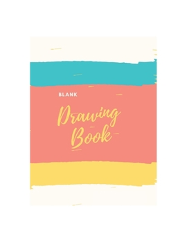 Paperback Blank Drawing Book: 150 Pages, 8.5" x 11" Large Sketchbook Journal White Paper (Blank Drawing Books) Book