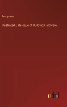 Hardcover Illustrated Catalogue of Building Hardware. Book