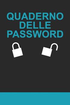 Paperback Quaderno delle Password: Per conservare le tue password: Siti web, Computer/Laptop, Cellulari, Tablet, Domande di sicurezza, Note, Router & ret [Italian] Book