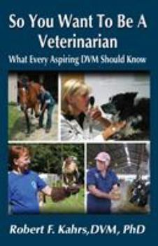 Paperback So You Want to Be a Veterinarian: What Every Aspiring DVM Should Know Book