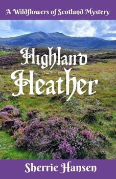 Paperback Highland Heather: A Wildflowers of Scotland Mystery Book