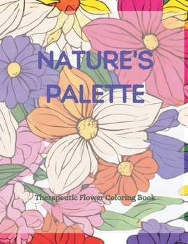 Paperback Nature's Palette: A Relaxing Coloring Experience: Calming Floral Designs Book