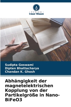 Paperback Abhängigkeit der magnetelektrischen Kopplung von der Partikelgröße in Nano-BiFeO3 [German] Book