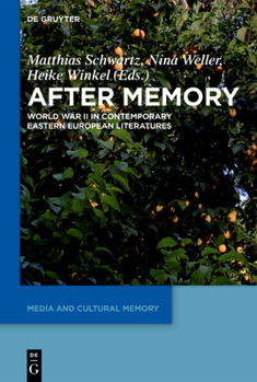 Hardcover After Memory: World War II in Contemporary Eastern European Literatures Book