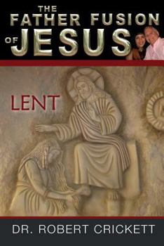 Paperback The Father Fusion Of Jesus-Lent Book