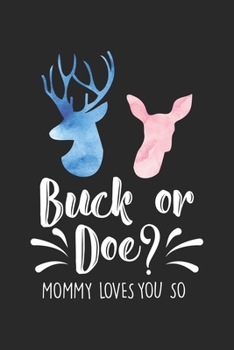 Buck Or Doe? Mommy Loves You So: Geschlecht Enthüllung Party Geschenk  Notizbuch liniert 120 Seiten für Notizen Zeichnungen Formeln Organizer Tagebuch