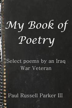 Paperback My Book of Poetry: Select Poems by an Iraq War Veteran Book