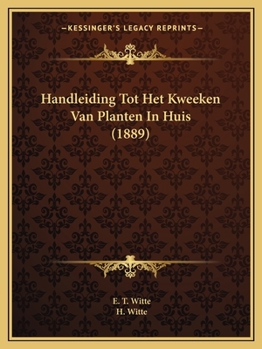 Paperback Handleiding Tot Het Kweeken Van Planten In Huis (1889) [Dutch] Book