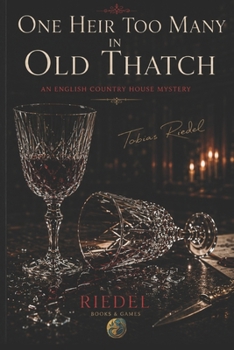 One Heir Too Many in Old Thatch | Noir Edition | Whodunit | Murder mystery: An English Country House Mystery. by Tobias Riedel