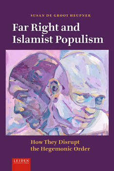 Hardcover Far Right and Islamist Populism: How They Disrupt the Hegemonic Order Book