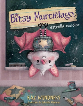 Hardcover Bitsy Murciélago, Estrella Escolar (Bitsy Bat, School Star) [Spanish] Book