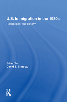 Hardcover U.S. Immigration in the 1980s: Reappraisal and Reform Book
