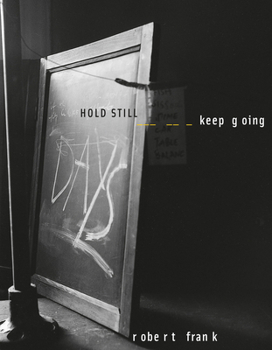 Hardcover Robert Frank: Hold Still, Keep Going Book