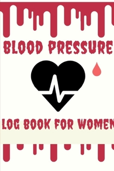 blood pressure log book for women: Daily Portable 6x9in Blood Pressure Record Book, with Date, Time AM & PM, Pulse, and Notes,60 Weeks of Daily ... Monitor Your Health (Health and Fitness Logs)