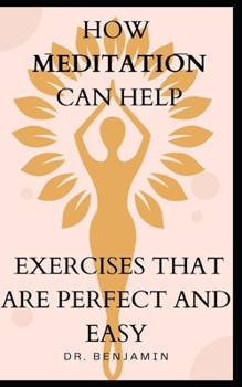 How Meditation Can Help Exercises That Are Perfect and Easy