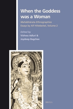 Hardcover When the Goddess Was a Woman: Mah&#257;bh&#257;rata Ethnographies - Essays by Alf Hiltebeitel, Volume 2 Book