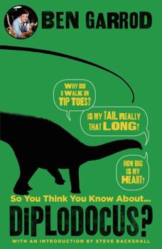 Paperback So You Think You Know About Diplodocus? Book