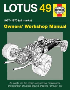 Hardcover Lotus 49 Manual 1967-1970 (All Marks): An Insight Into the Design, Engineering, Maintenance and Operation of Lotus's Ground-Breaking Formula 1 Car Book