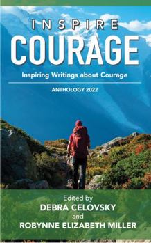 Paperback Inspire Courage: Inspiring Writings about Courage (Inspire Anthology) Book