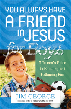 Paperback You Always Have a Friend in Jesus for Boys: A Tween's Guide to Knowing and Following Him Book