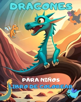 Paperback Dragones: ¡Un libro para colorear para niños! Páginas para colorear únicas de Baby Dragon para niños.: Encantadores dragones beb [Spanish] Book