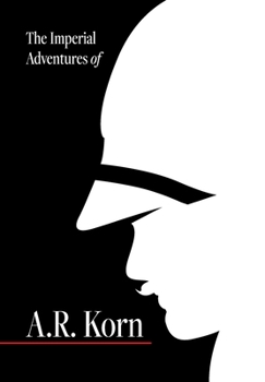 Hardcover The Imperial Adventures of A.R. Korn. Book
