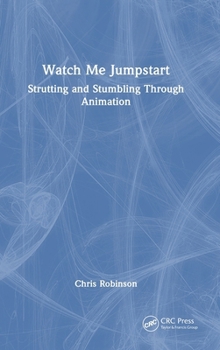 Hardcover Watch Me Jumpstart: Strutting and Stumbling Through Animation Book
