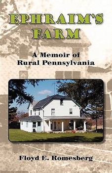 Paperback Ephraim's Farm: A Memoir of Rural Pennsylvania Book