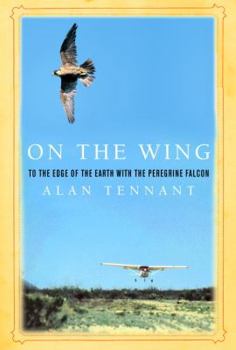Hardcover On the Wing: To the Edge of the Earth with the Peregrine Falcon Book