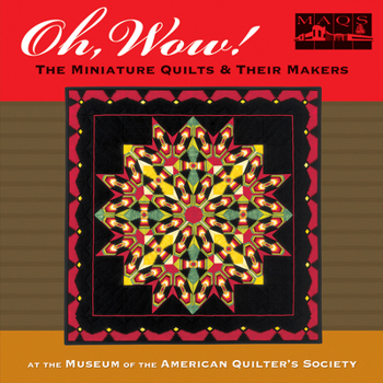 Hardcover Oh, Wow! the Miniature Quilts & Their Makers Book