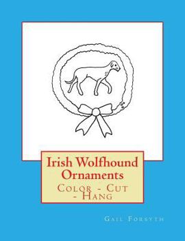 Paperback Irish Wolfhound Ornaments: Color - Cut - Hang Book