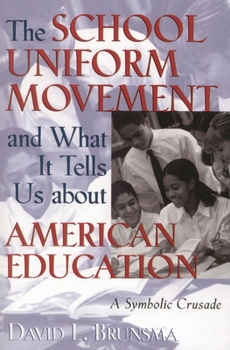Paperback School Uniform Movement and What It Tells Us about American Education: A Symbolic Crusade Book