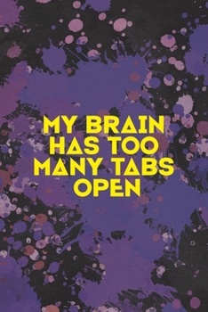 My Brain Has Too May Tabs Open: Notebook Journal Composition Blank Lined Diary Notepad 120 Pages Paperback Purple Pincels Graphic Desing