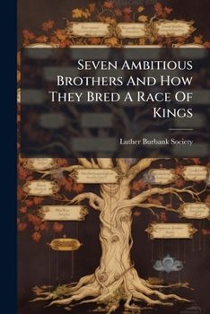Seven Ambitious Brothers and How They Bred a Race of Kings