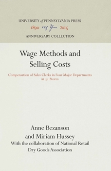 Hardcover Wage Methods and Selling Costs: Compensation of Sales Clerks in Four Major Departments in 31 Stores Book