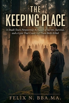 The Keeping Place: A Small-Town Paranormal Romance of Secrets, Survival, and a Love That Could Get Them Both Killed