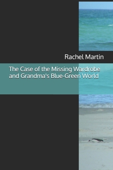 The Case of the Missing Wardrobe and Grandma's Blue-Green World