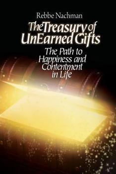 Paperback The Treasury of Unearned Gifts: Rebbe Nachman's Path to Happiness and Contentment in Life Book