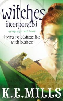 Witches Incorporated - Book #2 of the Rogue Agent