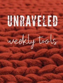 Paperback Unraveled Weekly Tools: Companion Journal to the UNRAVELED Workbook Book