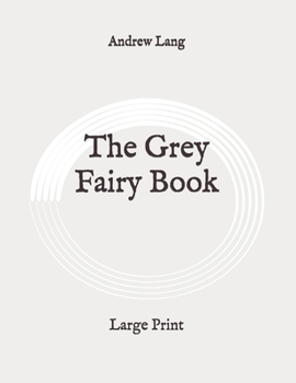 Paperback The Grey Fairy Book: Large Print Book