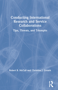 Hardcover Conducting International Research and Service Collaborations: Tips, Threats, and Triumphs Book
