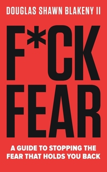 Paperback F*ck Fear: A Guide to Stopping the Fear that Holds You Back Book