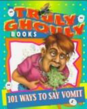 Paperback 101 Ways to Say Vomit (Truly Ghouly Books) Book