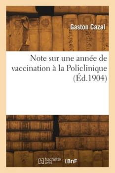 Paperback Note sur une année de vaccination à la Policlinique [French] Book