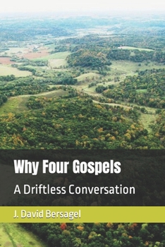 Paperback Why Four Gospels: A Driftless Conversation Book