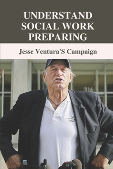 Paperback Understand Social Work Preparing: Jesse Ventura'S Campaign: Poverty In Development Studies Book