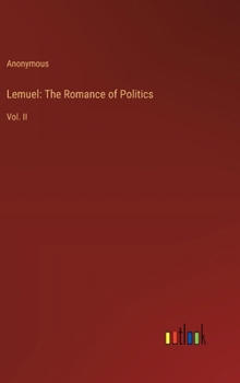 Hardcover Lemuel: The Romance of Politics: Vol. II Book